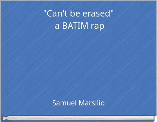 "Can't be erased"&nbsp;a BATIM rap