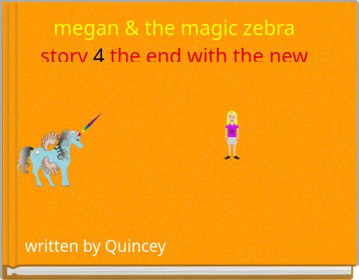 megan &amp; the magic zebra story 4 the end with the new beginning