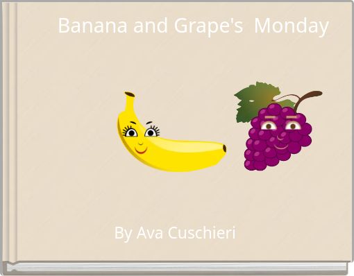 Banana and Grape's &nbsp;Monday&nbsp;