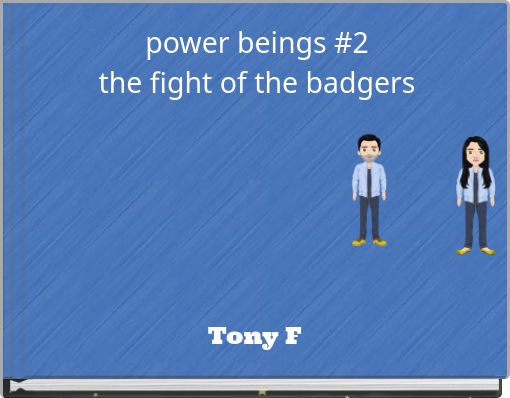power beings #2the fight of the badgers