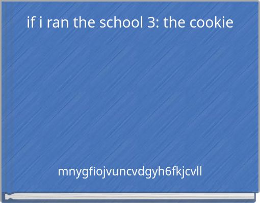 if i ran the school 3: the cookie