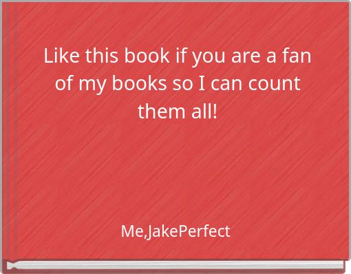 Like this book if you are a fan of my books so I can count them all!