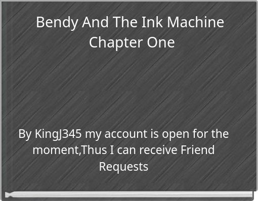 Bendy And The Ink Machine &nbsp;Chapter One