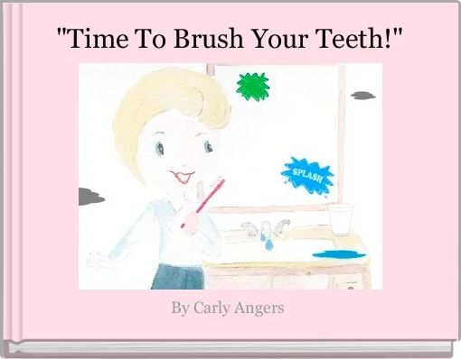 "Time To Brush Your Teeth!"