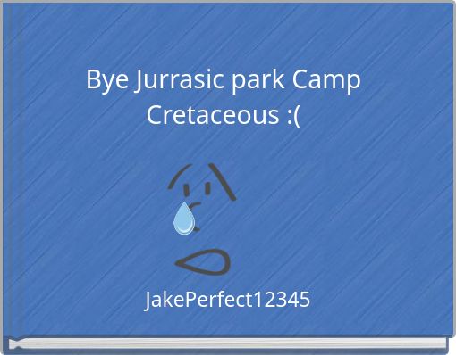Bye Jurrasic park Camp Cretaceous :(
