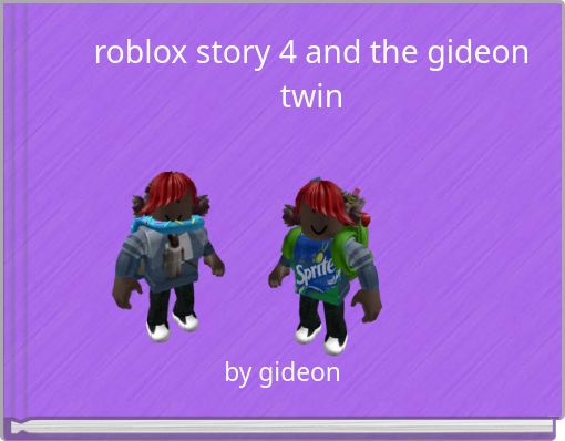 roblox story 4 and the gideon twin