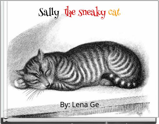 Sally, the sneaky cat
