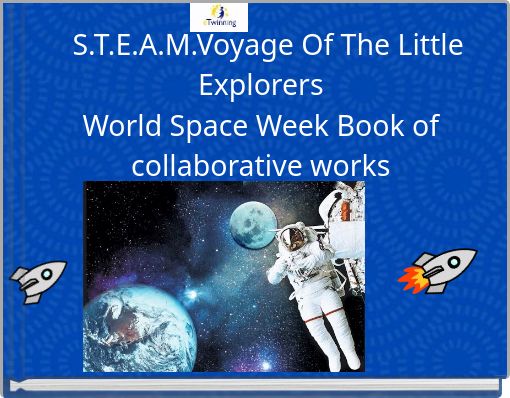 S.T.E.A.M.Voyage Of The Little Explorers World Space Week Book of collaborative works