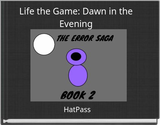 Life the Game: Dawn in the Evening - Free stories online. Create books for  kids