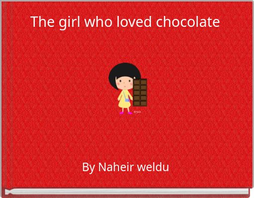 The girl who loved chocolate&nbsp;
