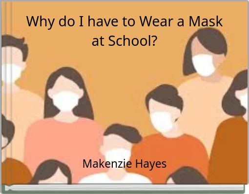 Why do I have to Wear a Mask at School?
