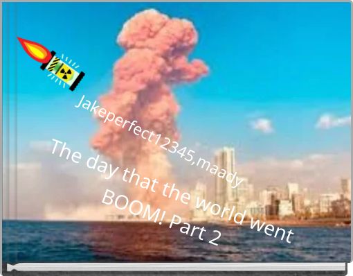 The day that the world went BOOM! Part 2