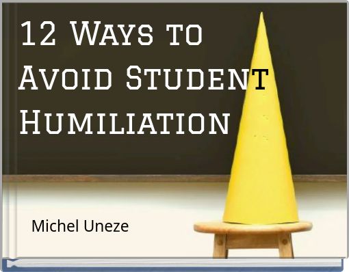 12 Ways to Avoid Student Humiliation