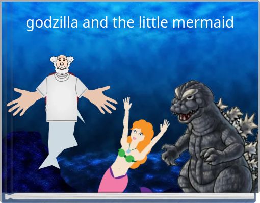 godzilla and the little mermaid