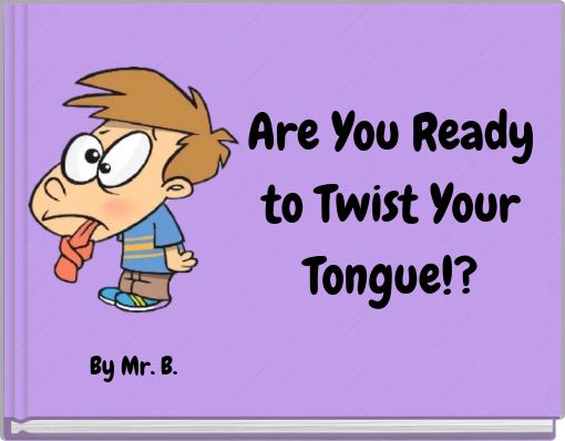 Are You Ready to Twist Your Tongue!?