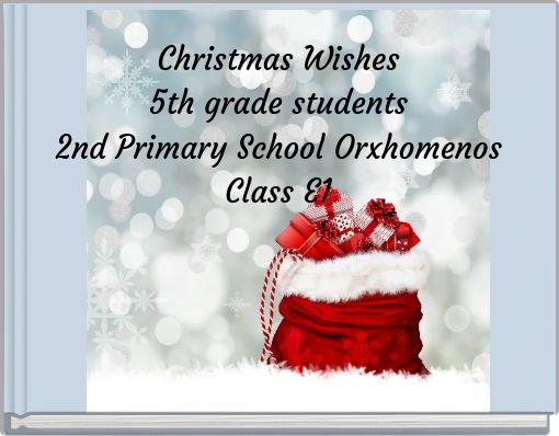 Christmas Wishes5th grade students2nd Primary School OrxhomenosClass E1