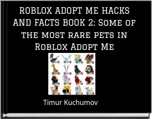 ROBLOX ADOPT ME HACKS AND FACTS BOOK 2: Some of the most rare pets in Roblox Adopt Me