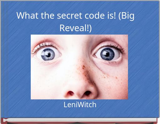 What the secret code is! (Big Reveal!)