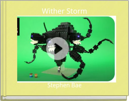 "Wither Storm"  Free stories online. Create books for kids  StoryJumper