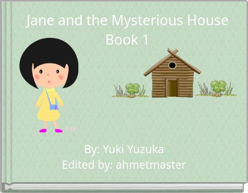Jane and the Mysterious House Book 1