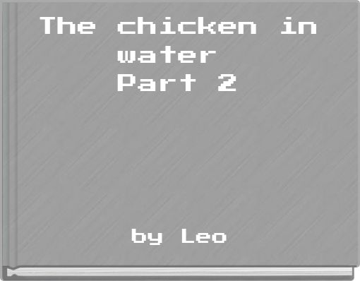 The chicken in water&nbsp;Part 2