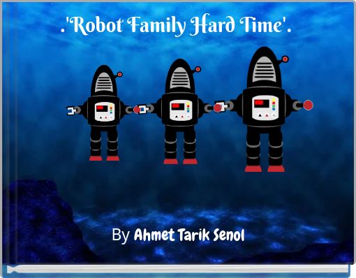 .'Robot Family Hard Time'.