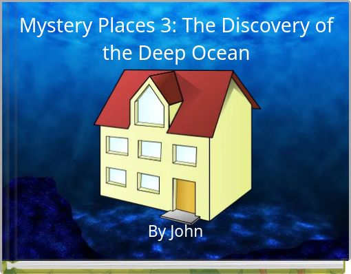 Mystery Places 3: The Discovery of the Deep Ocean