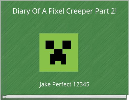 Diary Of A Pixel Creeper Part 2!&nbsp;
