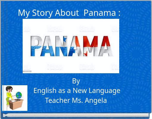 My Story About&nbsp; Panama :