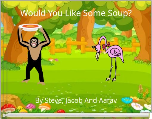 Would You Like Some Soup?