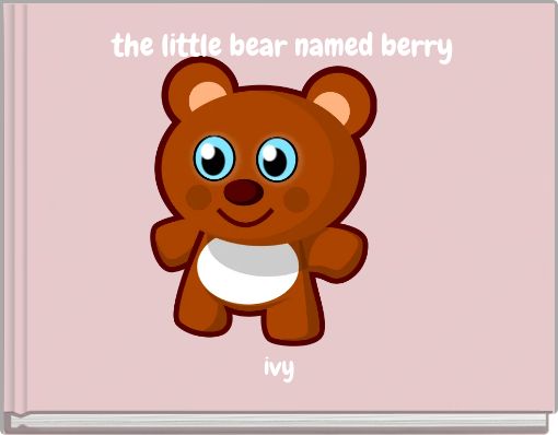 &nbsp; the little bear named berry&nbsp;