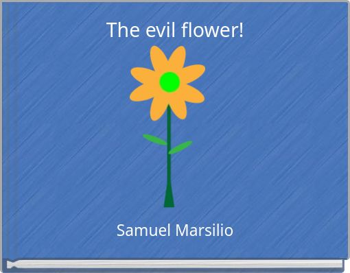 The evil flower!