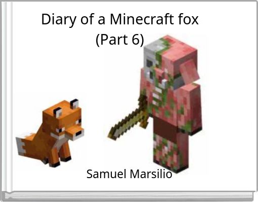 Diary of a Minecraft fox(Part 6)