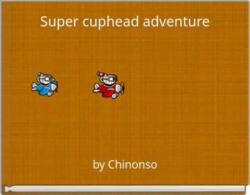 Super cuphead adventure