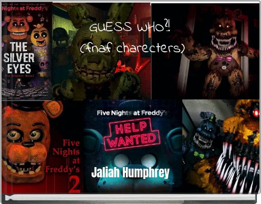GUESS WHO?! ;-;(fnaf charecters)