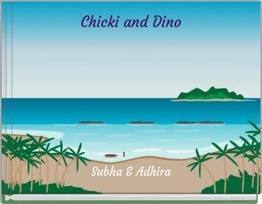 Chicki and Dino