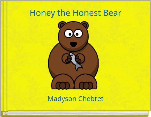 Honey the Honest Bear