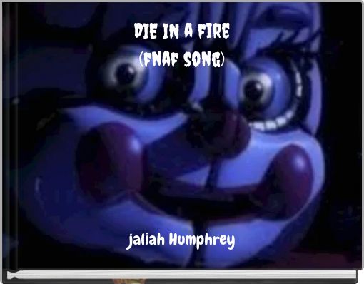 DIE IN a fire(fnaf song)