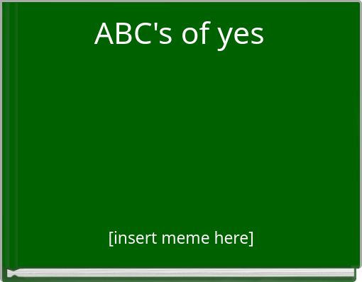 ABC's of yes