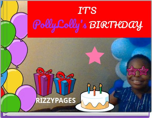 IT'S PollyLolly's BIRTHDAY