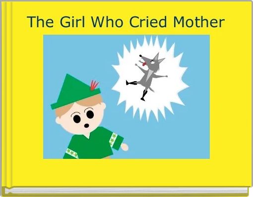 The Girl Who Cried Mother