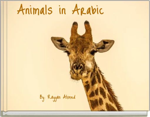 Animals in Arabic By: Rayyan Ahmed