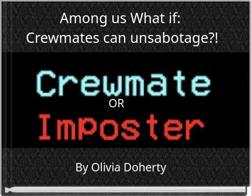  Among us What if:  Crewmates can unsabotage?!