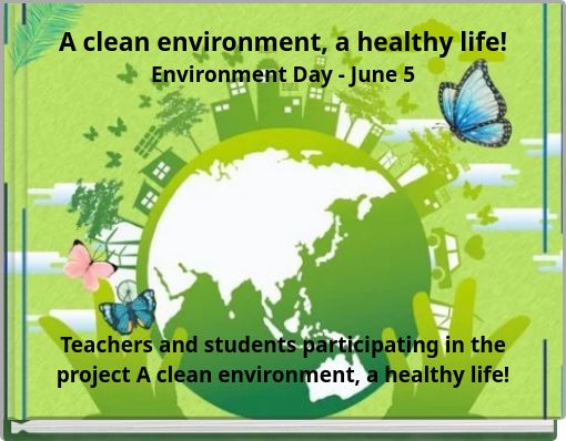  A clean environment, a healthy life!Environment Day - June 5