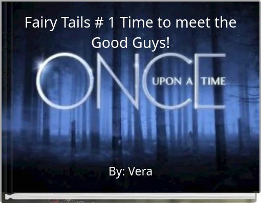 Fairy Tails # 1 Time to meet the Good Guys!