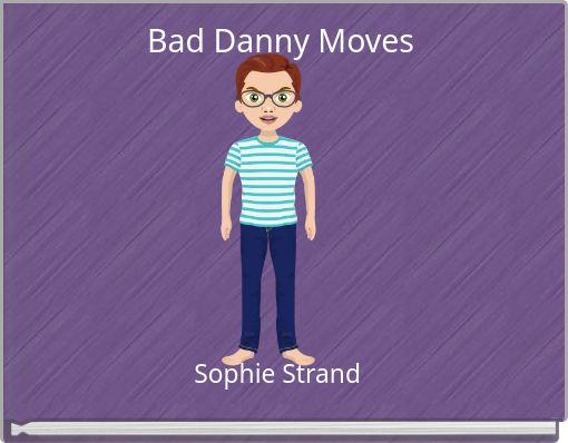 Bad Danny Moves