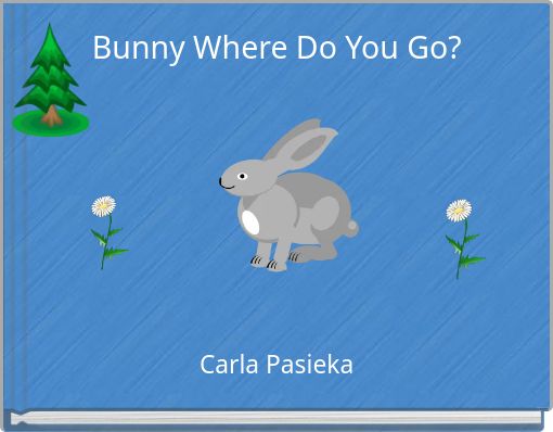 Bunny Where Do You Go?