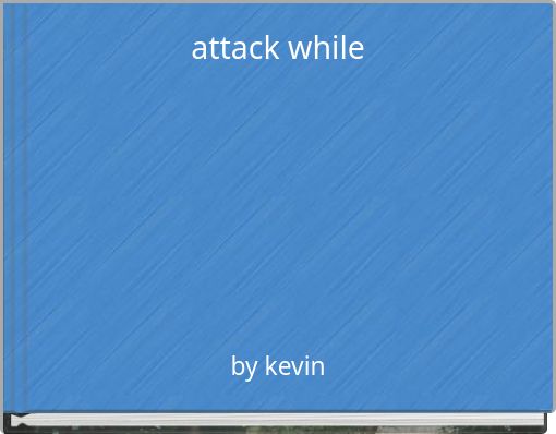 attack while
