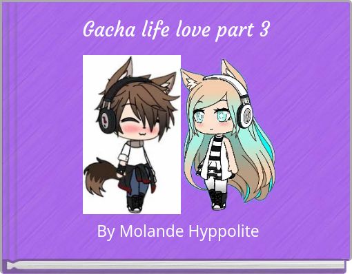 Gacha life love part 3
