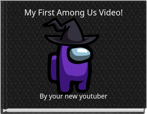 My First Among Us Video!